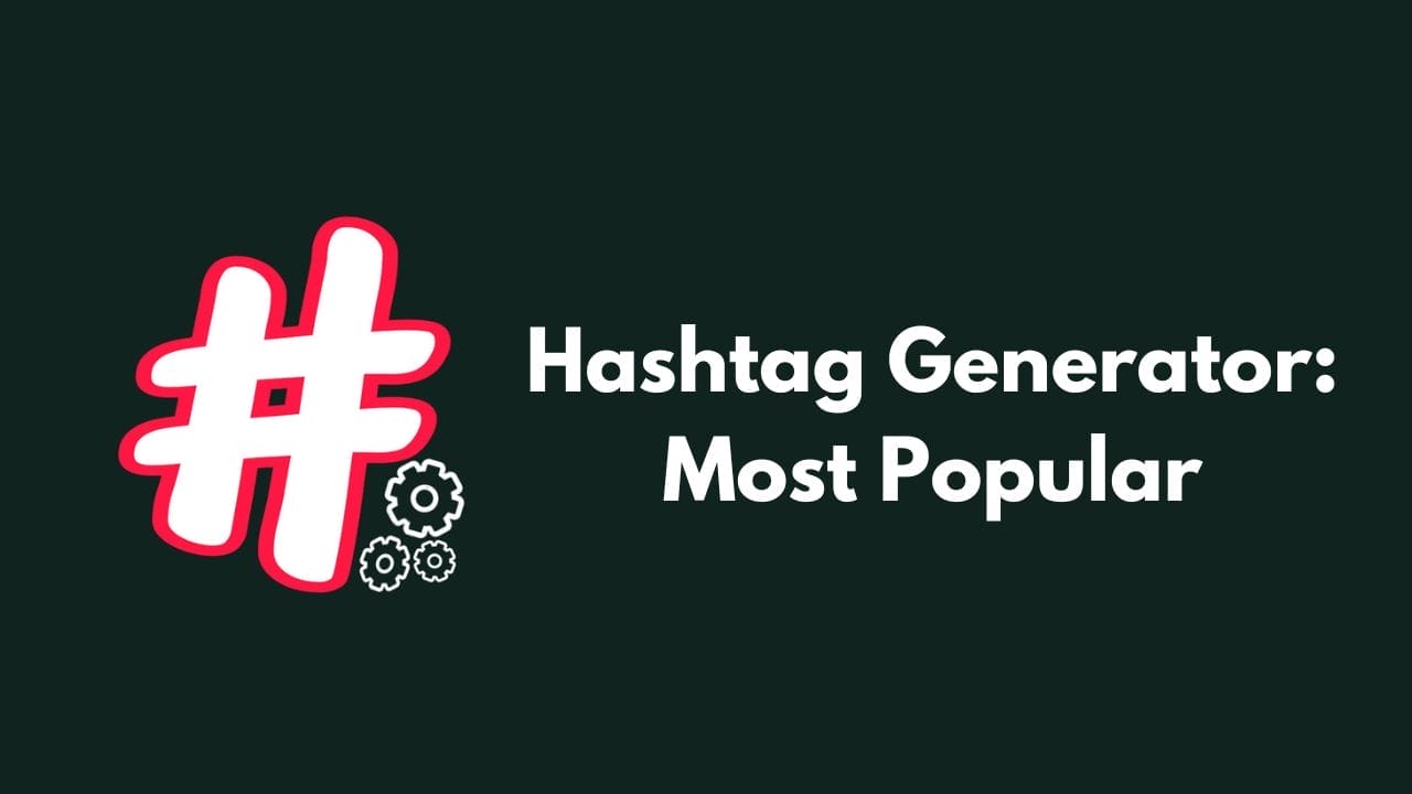 Hashtag Generator: Most Popular
